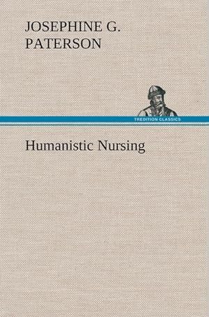 Seller image for Humanistic Nursing for sale by BuchWeltWeit Ludwig Meier e.K.