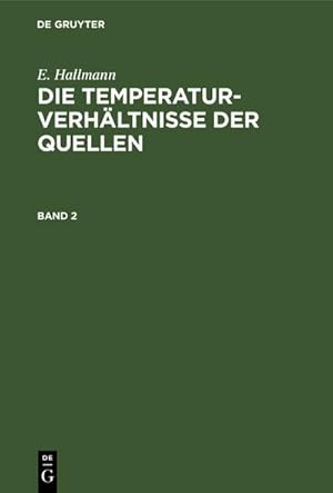 Imagen del vendedor de E. Hallmann: Die Temperaturverhltnisse der Quellen. Band 2 a la venta por BuchWeltWeit Ludwig Meier e.K.