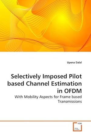 Seller image for Selectively Imposed Pilot based Channel Estimation in OFDM for sale by BuchWeltWeit Ludwig Meier e.K.