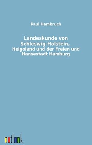 Seller image for Landeskunde von Schleswig-Holstein, Helgoland und der Freien und Hansestadt Hamburg for sale by BuchWeltWeit Ludwig Meier e.K.