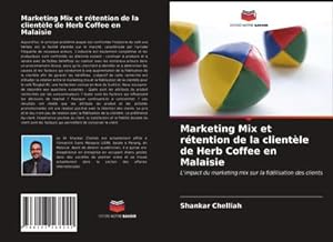 Seller image for Marketing Mix et rtention de la clientle de Herb Coffee en Malaisie for sale by BuchWeltWeit Ludwig Meier e.K.