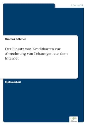 Imagen del vendedor de Der Einsatz von Kreditkarten zur Abrechnung von Leistungen aus dem Internet a la venta por BuchWeltWeit Ludwig Meier e.K.