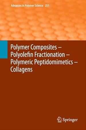 Seller image for Polymer Composites  Polyolefin Fractionation  Polymeric Peptidomimetics  Collagens for sale by BuchWeltWeit Ludwig Meier e.K.