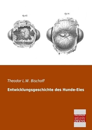 Immagine del venditore per Entwicklungsgeschichte des Hunde-Eies venduto da BuchWeltWeit Ludwig Meier e.K.
