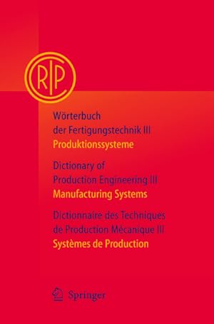 Image du vendeur pour Wrterbuch der Fertigungstechnik Bd. 3 / Dictionary of Production Engineering Vol. 3 / Dictionnaire des Techniques de Production Mcanique Vol. 3 mis en vente par BuchWeltWeit Ludwig Meier e.K.