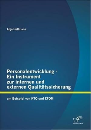 Seller image for Personalentwicklung - Ein Instrument zur internen und externen Qualittssicherung: am Beispiel von KTQ und EFQM for sale by BuchWeltWeit Ludwig Meier e.K.