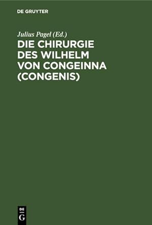 Image du vendeur pour Die Chirurgie des Wilhelm von Congeinna (Congenis) mis en vente par BuchWeltWeit Ludwig Meier e.K.