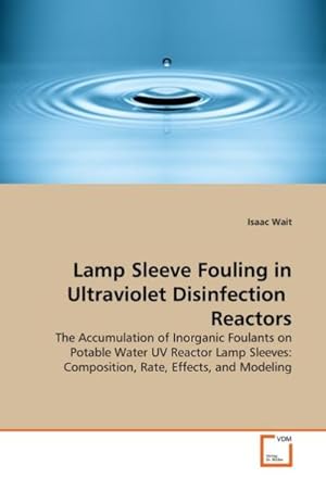 Seller image for Lamp Sleeve Fouling in Ultraviolet Disinfection Reactors for sale by BuchWeltWeit Ludwig Meier e.K.