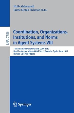 Imagen del vendedor de Coordination, Organizations, Intitutions, and Norms in Agent Systems VIII a la venta por BuchWeltWeit Ludwig Meier e.K.