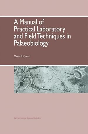Imagen del vendedor de A Manual of Practical Laboratory and Field Techniques in Palaeobiology a la venta por BuchWeltWeit Ludwig Meier e.K.
