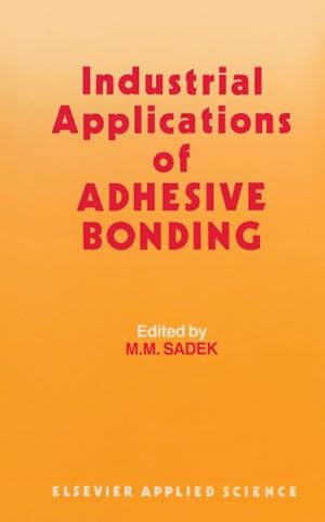 Image du vendeur pour Industrial Applications of Adhesive Bonding mis en vente par BuchWeltWeit Ludwig Meier e.K.