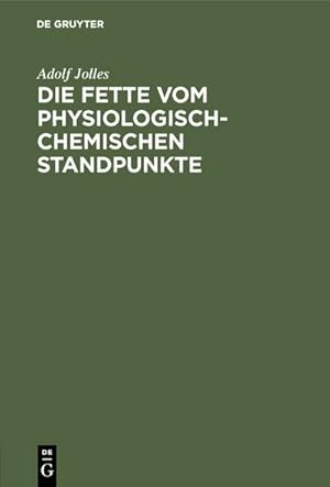 Imagen del vendedor de Die Fette vom physiologisch-chemischen Standpunkte a la venta por BuchWeltWeit Ludwig Meier e.K.