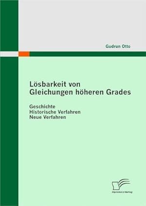 Seller image for Lsbarkeit von Gleichungen hheren Grades: Geschichte - Historische Verfahren - Neue Verfahren for sale by BuchWeltWeit Ludwig Meier e.K.