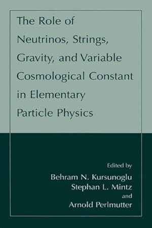 Image du vendeur pour The Role of Neutrinos, Strings, Gravity, and Variable Cosmological Constant in Elementary Particle Physics mis en vente par BuchWeltWeit Ludwig Meier e.K.