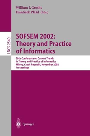 Bild des Verkufers fr SOFSEM 2002: Theory and Practice of Informatics zum Verkauf von BuchWeltWeit Ludwig Meier e.K.