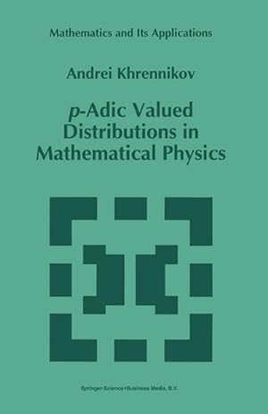 Seller image for p-Adic Valued Distributions in Mathematical Physics for sale by BuchWeltWeit Ludwig Meier e.K.