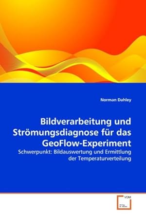 Seller image for Bildverarbeitung und Strmungsdiagnose fr das GeoFlow-Experiment for sale by BuchWeltWeit Ludwig Meier e.K.