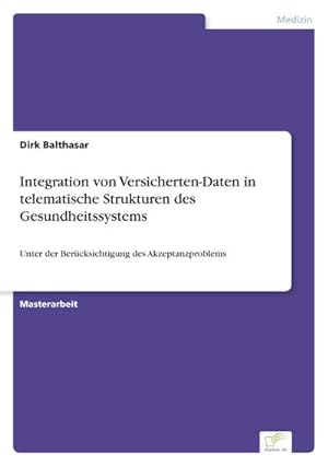 Bild des Verkufers fr Integration von Versicherten-Daten in telematische Strukturen des Gesundheitssystems zum Verkauf von BuchWeltWeit Ludwig Meier e.K.