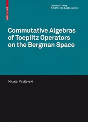 Seller image for Commutative Algebras of Toeplitz Operators on the Bergman Space for sale by BuchWeltWeit Ludwig Meier e.K.