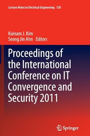 Bild des Verkufers fr Proceedings of the International Conference on IT Convergence and Security 2011 zum Verkauf von BuchWeltWeit Ludwig Meier e.K.