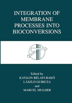 Seller image for Integration of Membrane Processes into Bioconversions for sale by BuchWeltWeit Ludwig Meier e.K.