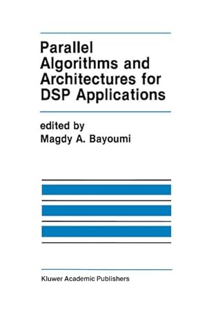 Image du vendeur pour Parallel Algorithms and Architectures for DSP Applications mis en vente par BuchWeltWeit Ludwig Meier e.K.