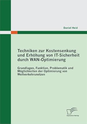 Seller image for Techniken zur Kostensenkung und Erhhung von IT-Sicherheit durch WAN-Optimierung for sale by BuchWeltWeit Ludwig Meier e.K.