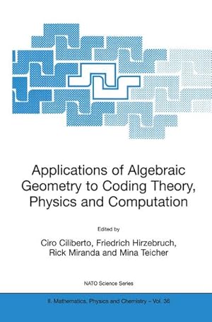 Seller image for Applications of Algebraic Geometry to Coding Theory, Physics and Computation for sale by BuchWeltWeit Ludwig Meier e.K.
