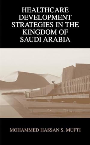 Immagine del venditore per Healthcare Development Strategies in the Kingdom of Saudi Arabia venduto da BuchWeltWeit Ludwig Meier e.K.