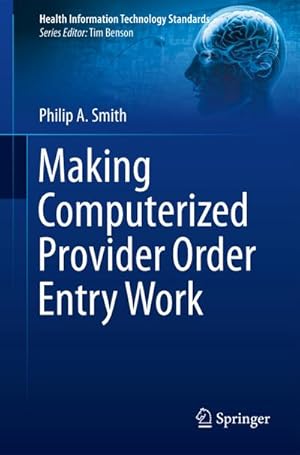 Immagine del venditore per Making Computerized Provider Order Entry Work venduto da BuchWeltWeit Ludwig Meier e.K.