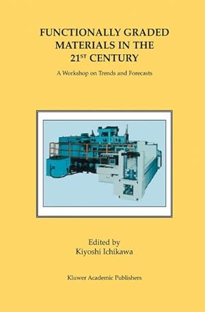 Imagen del vendedor de Functionally Graded Materials in the 21st Century a la venta por BuchWeltWeit Ludwig Meier e.K.