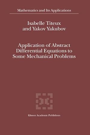 Immagine del venditore per Application of Abstract Differential Equations to Some Mechanical Problems venduto da BuchWeltWeit Ludwig Meier e.K.