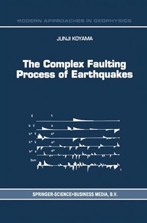 Imagen del vendedor de The Complex Faulting Process of Earthquakes a la venta por BuchWeltWeit Ludwig Meier e.K.