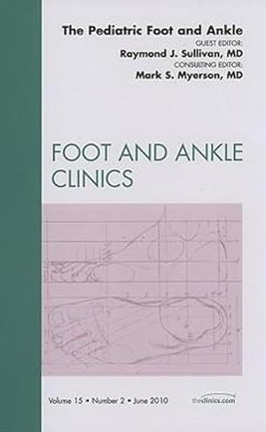 Bild des Verkufers fr The Pediatric Foot and Ankle, an Issue of Foot and Ankle Clinics zum Verkauf von BuchWeltWeit Ludwig Meier e.K.