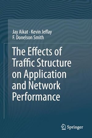 Imagen del vendedor de The Effects of Traffic Structure on Application and Network Performance a la venta por BuchWeltWeit Ludwig Meier e.K.