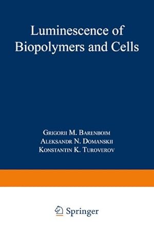 Imagen del vendedor de Luminescence of Biopolymers and Cells a la venta por BuchWeltWeit Ludwig Meier e.K.
