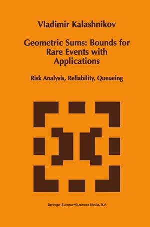 Bild des Verkufers fr Geometric Sums: Bounds for Rare Events with Applications zum Verkauf von BuchWeltWeit Ludwig Meier e.K.