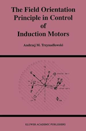 Seller image for The Field Orientation Principle in Control of Induction Motors for sale by BuchWeltWeit Ludwig Meier e.K.
