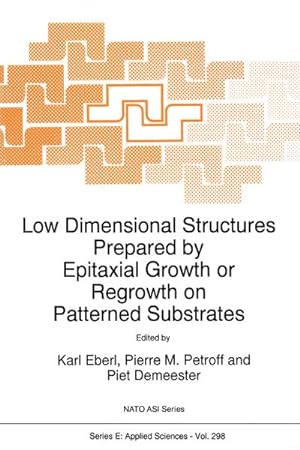Bild des Verkufers fr Low Dimensional Structures Prepared by Epitaxial Growth or Regrowth on Patterned Substrates zum Verkauf von BuchWeltWeit Ludwig Meier e.K.