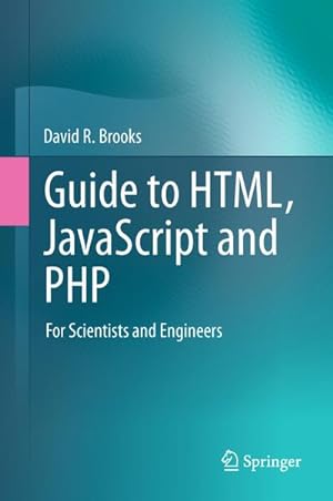 Imagen del vendedor de Guide to HTML, JavaScript and PHP a la venta por BuchWeltWeit Ludwig Meier e.K.