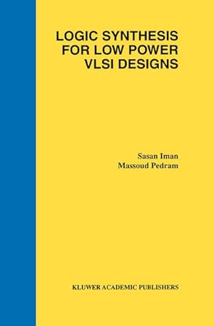 Seller image for Logic Synthesis for Low Power VLSI Designs for sale by BuchWeltWeit Ludwig Meier e.K.