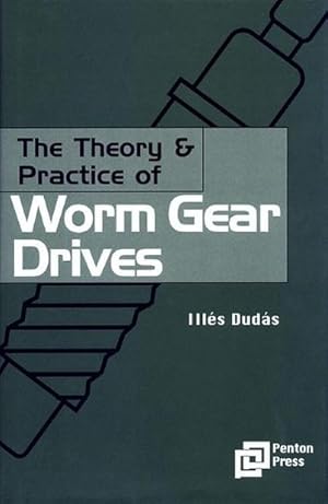 Bild des Verkufers fr The Theory and Practice of Worm Gear Drives zum Verkauf von BuchWeltWeit Ludwig Meier e.K.