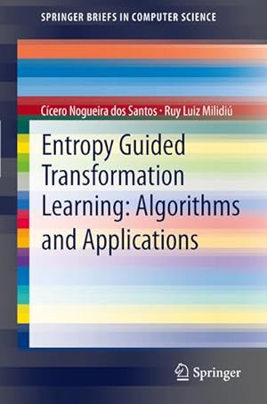 Image du vendeur pour Entropy Guided Transformation Learning: Algorithms and Applications mis en vente par BuchWeltWeit Ludwig Meier e.K.