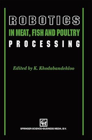 Image du vendeur pour Robotics in Meat, Fish and Poultry Processing mis en vente par BuchWeltWeit Ludwig Meier e.K.