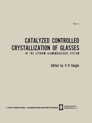 Image du vendeur pour Catalyzed Controlled Crystallization of Glasses in the Lithium Aluminosilicate System mis en vente par BuchWeltWeit Ludwig Meier e.K.