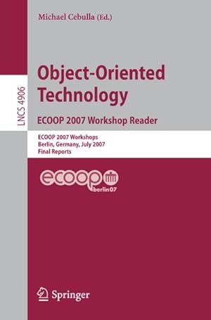 Imagen del vendedor de Object-Oriented Technology. ECOOP 2007 Workshop Reader a la venta por BuchWeltWeit Ludwig Meier e.K.
