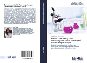 Seller image for Oznaczanie zwizkw fluoroorganicznych metodami chromatograficznymi for sale by BuchWeltWeit Ludwig Meier e.K.