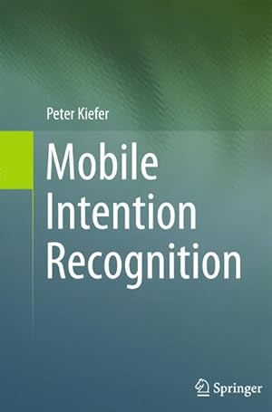 Imagen del vendedor de Mobile Intention Recognition a la venta por BuchWeltWeit Ludwig Meier e.K.