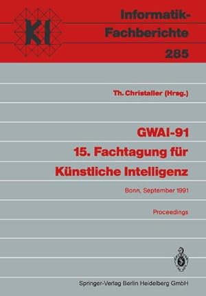 Bild des Verkufers fr GWAI-91 15. Fachtagung fr Knstliche Intelligenz zum Verkauf von BuchWeltWeit Ludwig Meier e.K.