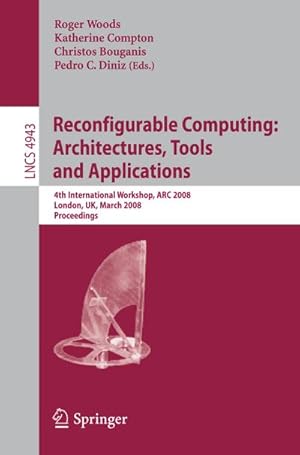 Image du vendeur pour Reconfigurable Computing: Architectures, Tools, and Applications mis en vente par BuchWeltWeit Ludwig Meier e.K.